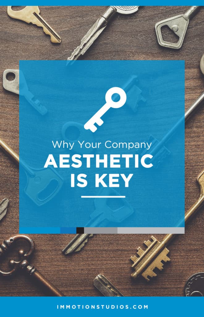 Why your company aesthetic is key.